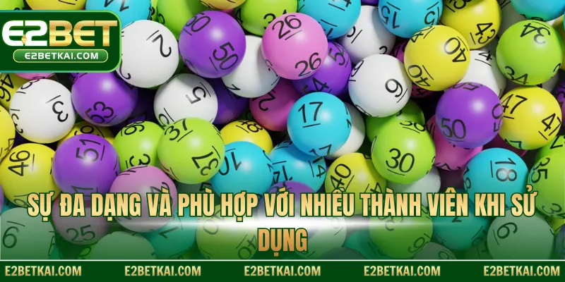 Sự đa dạng và phù hợp với nhiều thành viên khi sử dụng